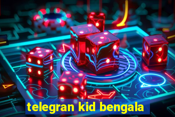 telegran kid bengala