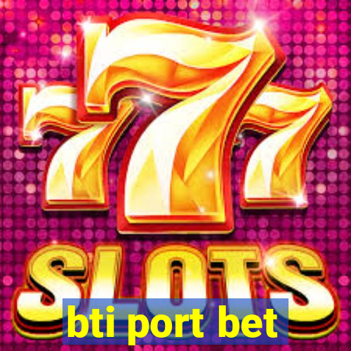 bti port bet