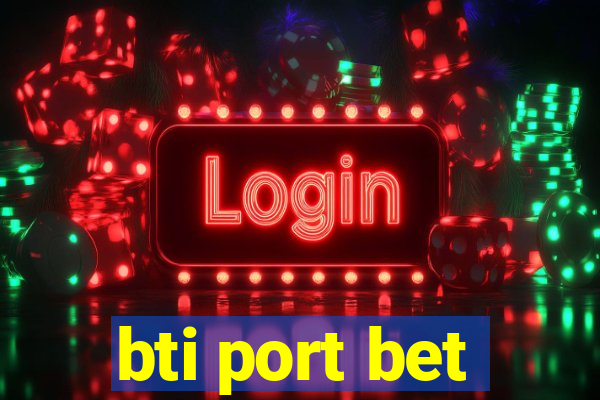 bti port bet