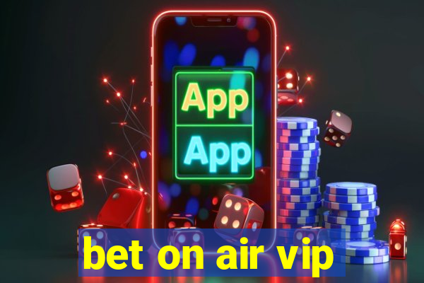 bet on air vip