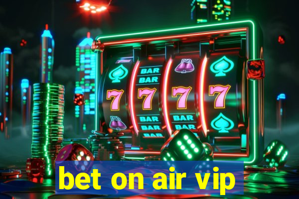 bet on air vip