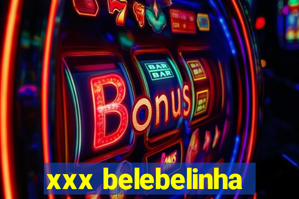 xxx belebelinha