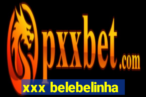 xxx belebelinha