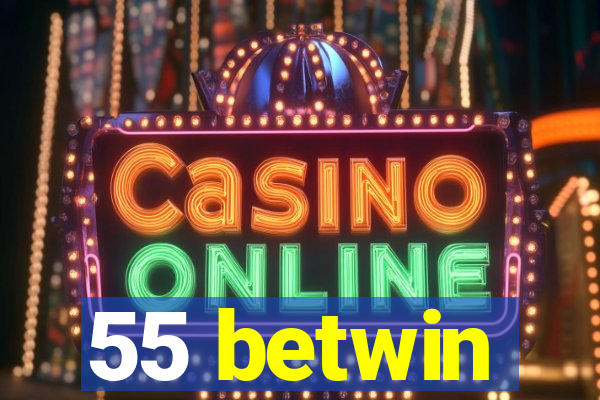 55 betwin