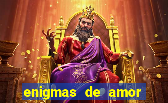 enigmas de amor para decifrar