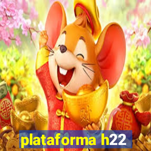 plataforma h22