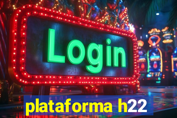 plataforma h22