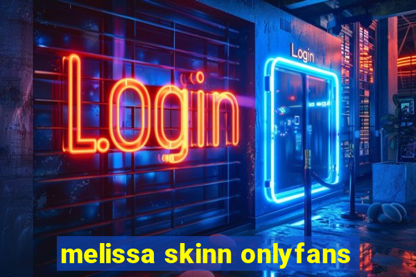 melissa skinn onlyfans
