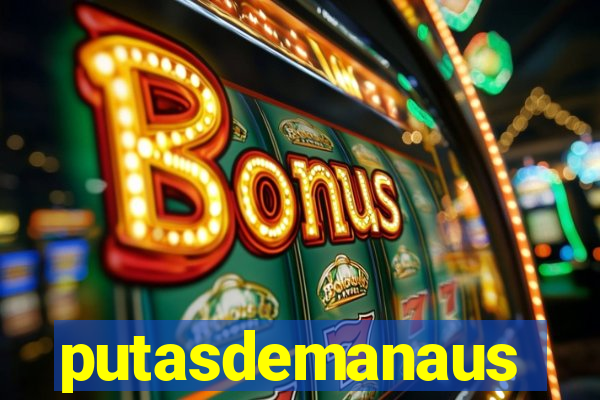 putasdemanaus