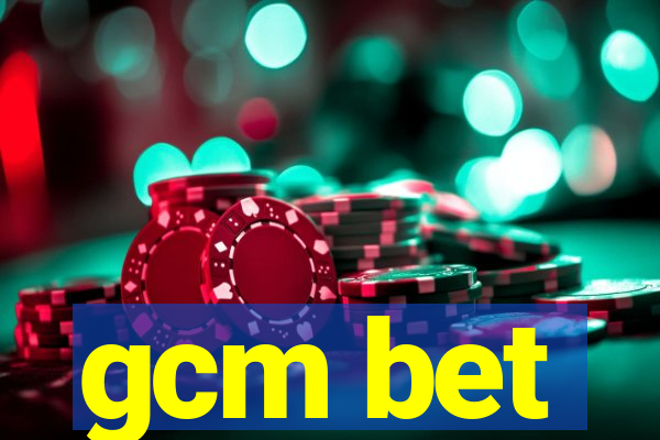 gcm bet