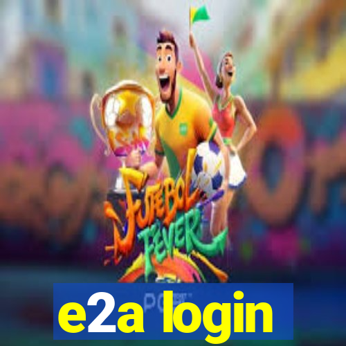 e2a login