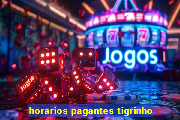 horarios pagantes tigrinho