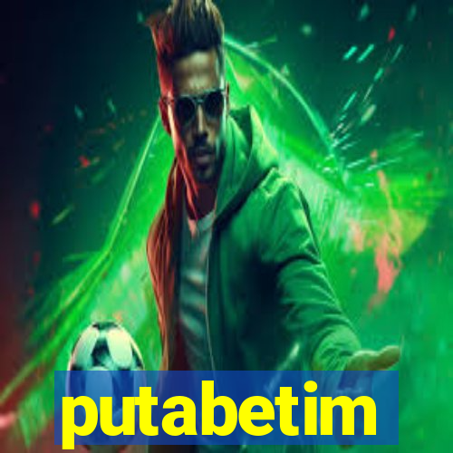 putabetim