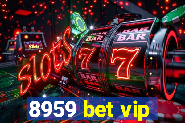 8959 bet vip