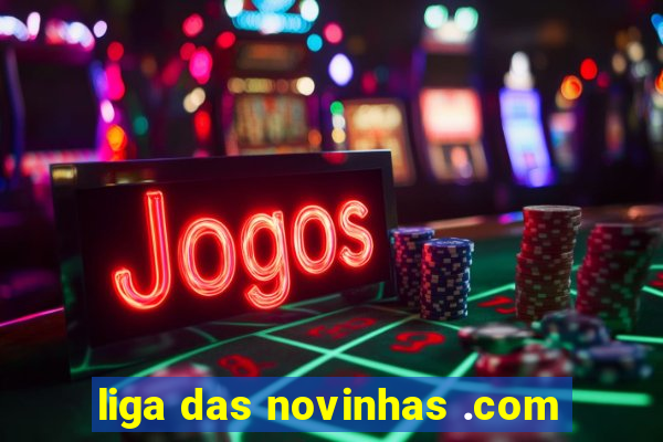 liga das novinhas .com
