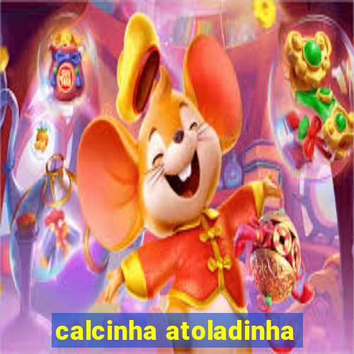 calcinha atoladinha