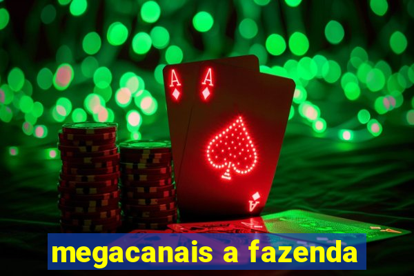 megacanais a fazenda