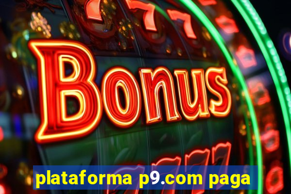 plataforma p9.com paga