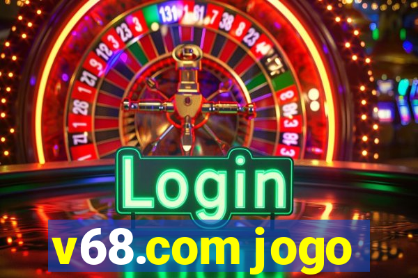 v68.com jogo