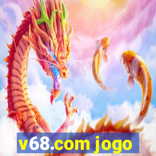 v68.com jogo