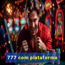 777 com plataforma