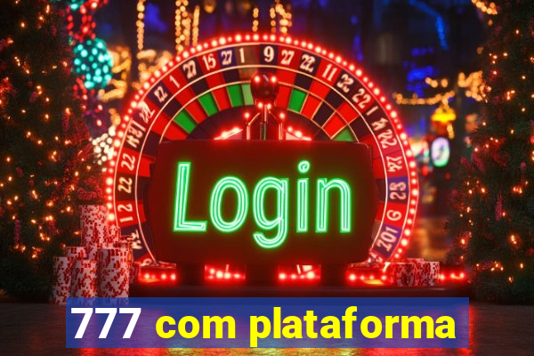 777 com plataforma