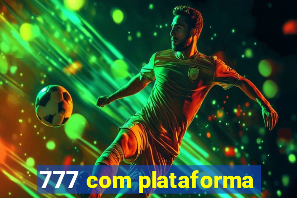 777 com plataforma