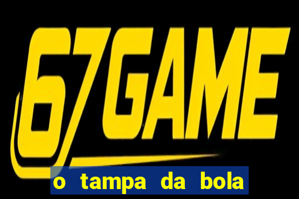 o tampa da bola ao vivo hoje