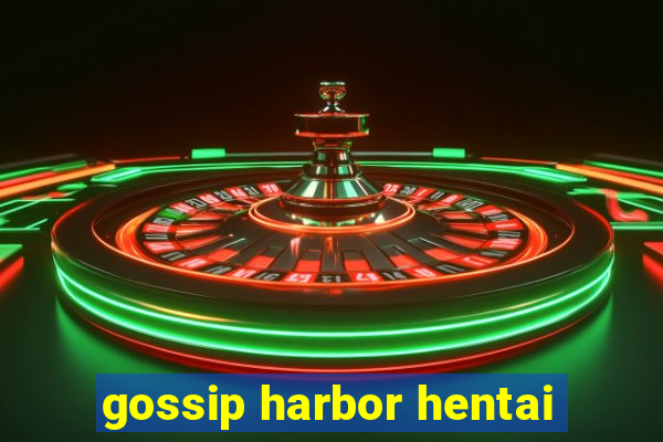 gossip harbor hentai
