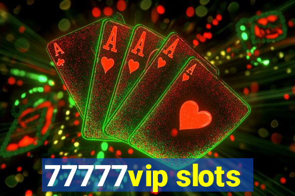 77777vip slots