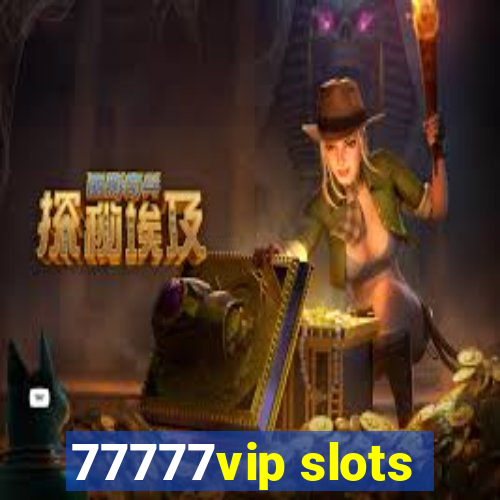 77777vip slots