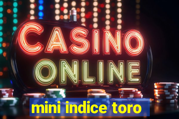 mini indice toro
