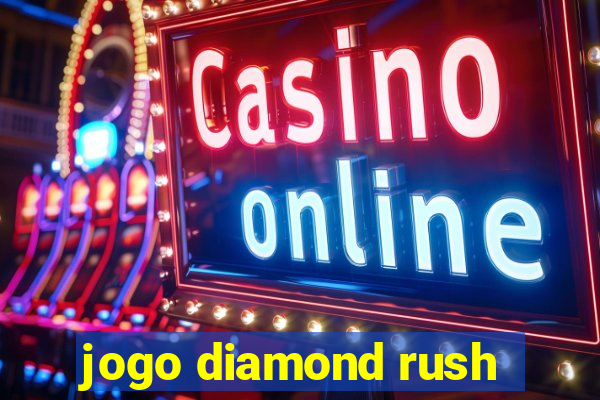 jogo diamond rush
