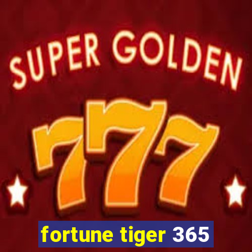 fortune tiger 365