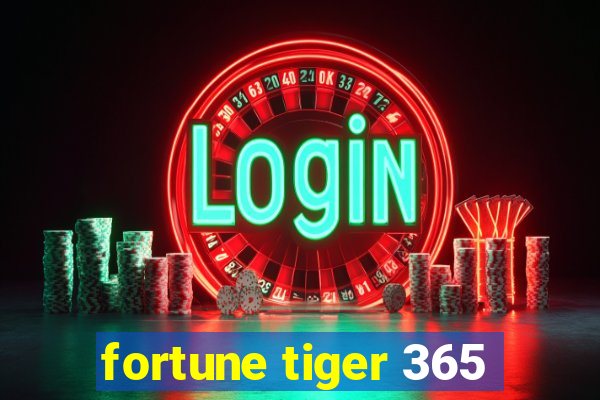 fortune tiger 365