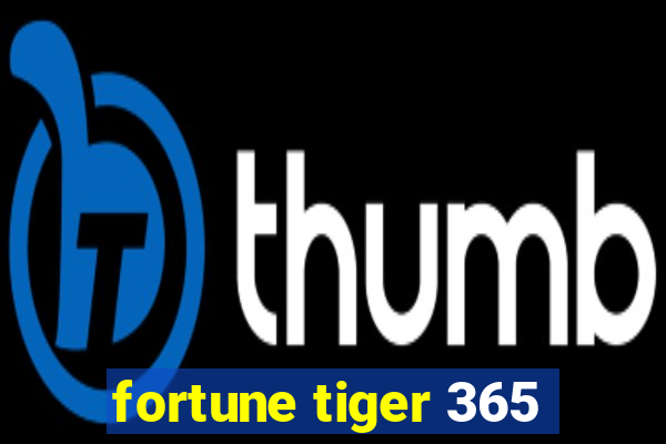 fortune tiger 365