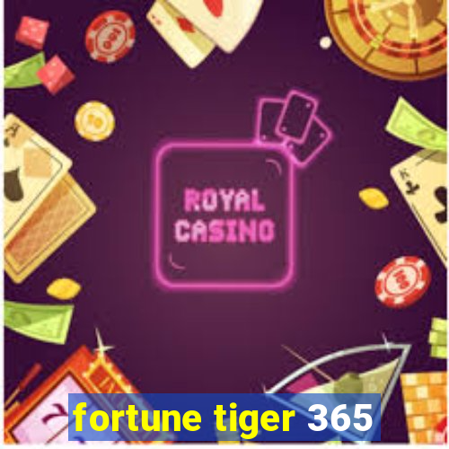 fortune tiger 365