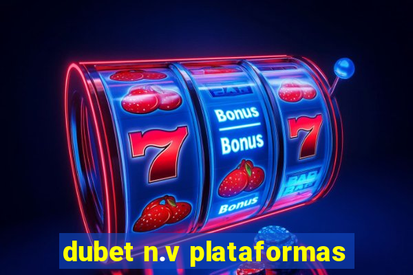 dubet n.v plataformas