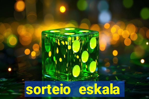 sorteio eskala loteria federal