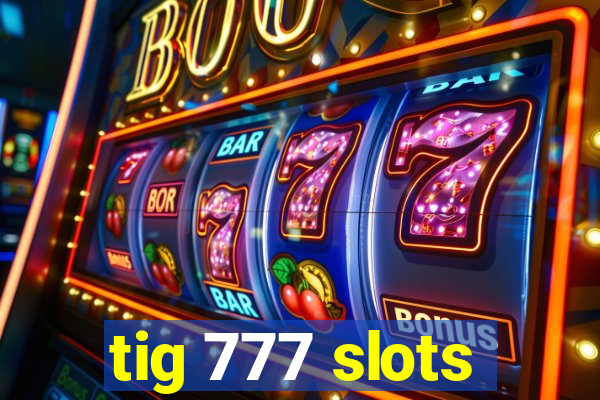tig 777 slots