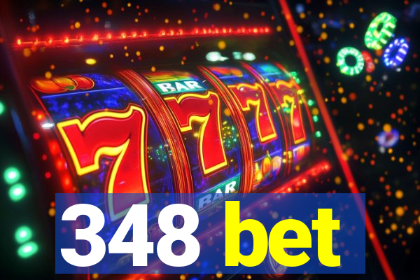 348 bet