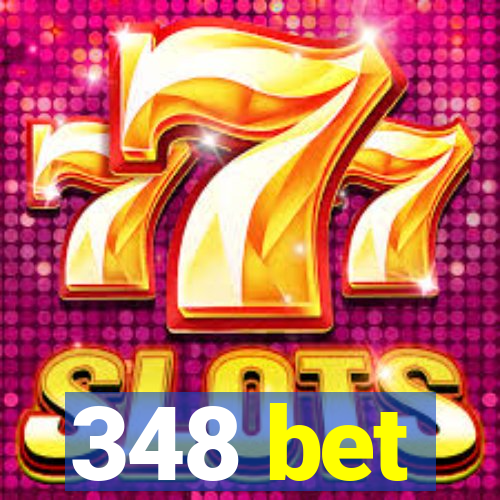 348 bet