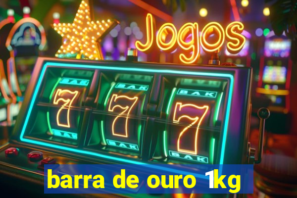 barra de ouro 1kg