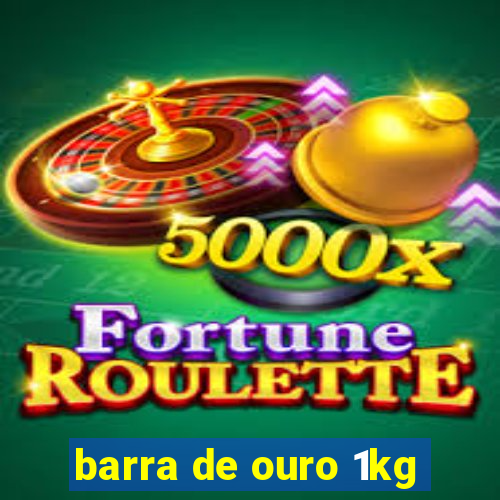 barra de ouro 1kg