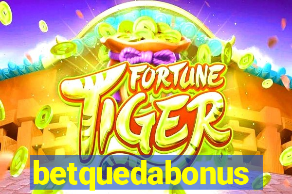 betquedabonus