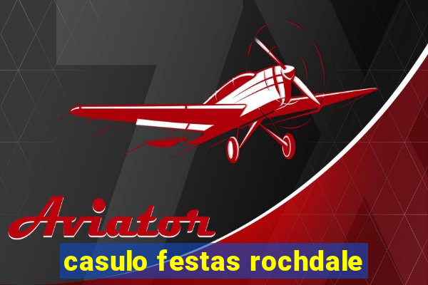 casulo festas rochdale