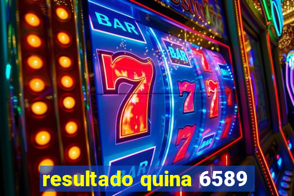 resultado quina 6589