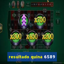 resultado quina 6589