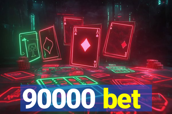 90000 bet