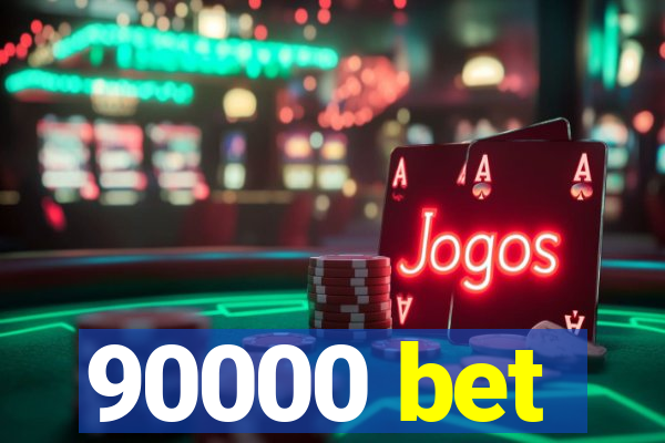 90000 bet